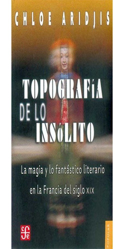 Topografía De Lo Insólito. La Magia Y Lo Fantástico Literari
