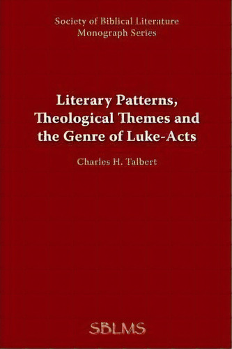 Literary Patterns, Theological Themes, And The Genre Of Luke-acts, De George M Landes. Editorial Society Biblical Literature, Tapa Blanda En Inglés