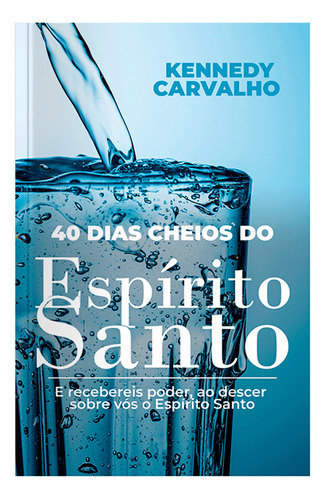 40 Dias Cheios Do Espírito Santo - Kennedy Carvalho, Editora Penkal, Capa Mole Em Português