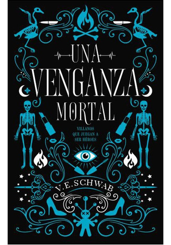 Saga Villanos - 2. Una Venganza Mortal - V. E. Schwab