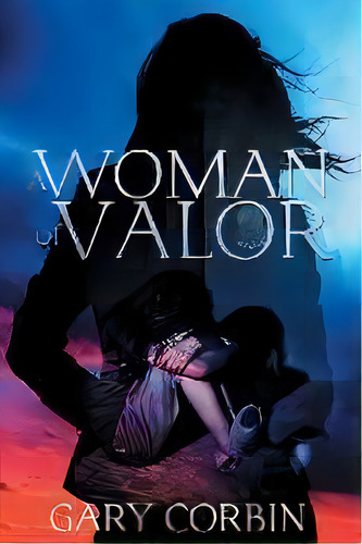 A Woman Of Valor, De Gary Corbin. Editorial Double Diamond Publishing, Tapa Blanda En Inglés
