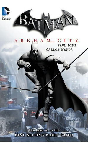 Batman Arkham City - Paul Dini - Carlos D'anda - Dc, De Carlos D'anda, Paul Dini. Editorial Dc Comics