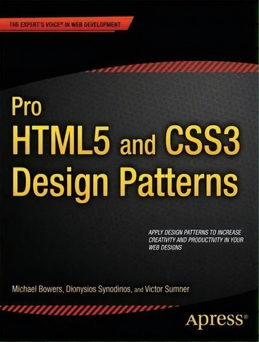 Pro Html5 And Css3 Design Patterns, De Michael Bowers. Editorial Springer-verlag Berlin And Heidelberg Gmbh & Co. Kg, Tapa Blanda En Inglés