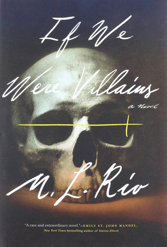 If We Were Villains: If We Were Villains, De M L Rio. Editorial Flatiron Books, Tapa Dura, Edición 2017 En Inglés, 2017