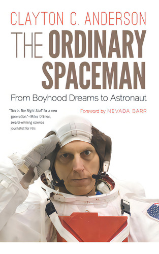 The Ordinary Spaceman: From Boyhood Dreams To Astronaut, De Anderson, Clayton C.. Editorial Univ Of Nebraska Pr, Tapa Blanda En Inglés
