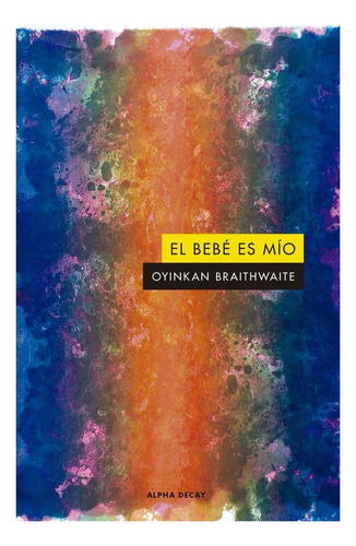 Bebé Es Mío, El - Oyinkan Braithwaite