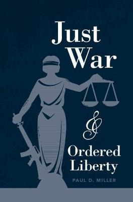 Libro Just War And Ordered Liberty - Paul D. Miller