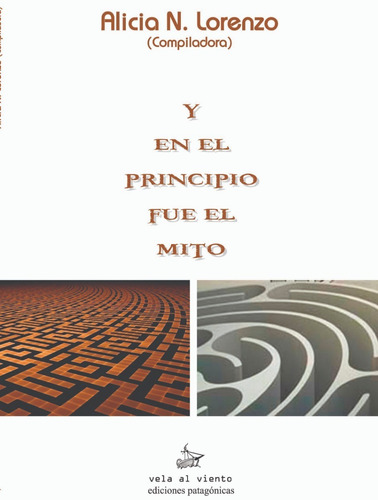 Y En El Principio Fue El Mito, Compilado Por Alicia Lorenzo