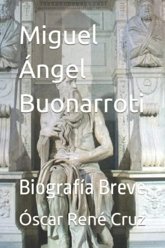 Miguel Angel Buonarroti: Biografia Breve