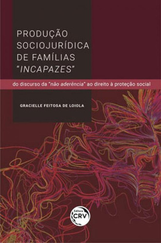 Produção Sociojurídica De Famílias Incapazes