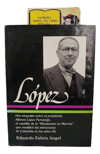 López Pumarejo - Biografía - Por Eduardo Zuleta - 1986 