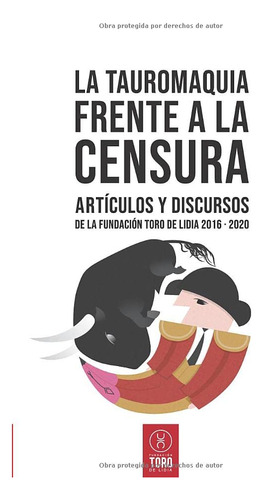 Libro : La Tauromaquia Frente A La Censura Articulos Y...