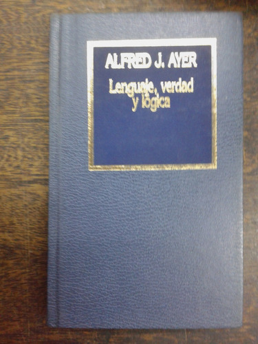 Lenguaje Verdad Y Logica * Alfred J. Ayer * Hyspamerica * 