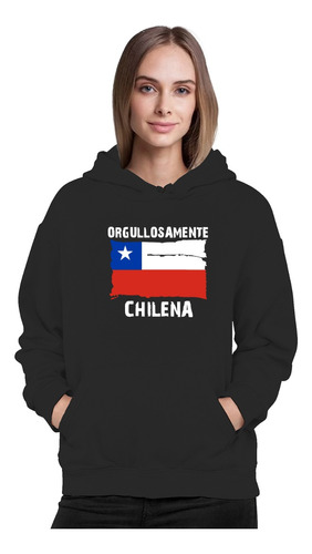 Poleron Orgullosamente Chilena  Fiestas Patrias  Dieciocho 18  Futbolamor Chile Bandera Juegos Apoyando A Chile  Moda Mujer