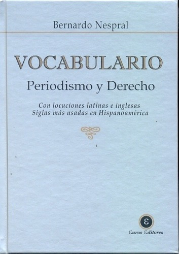 Vocabulario. Periodismo Y Derecho - Nespral, Bernard, de Nespral Bernardo. Editorial EUROS en español