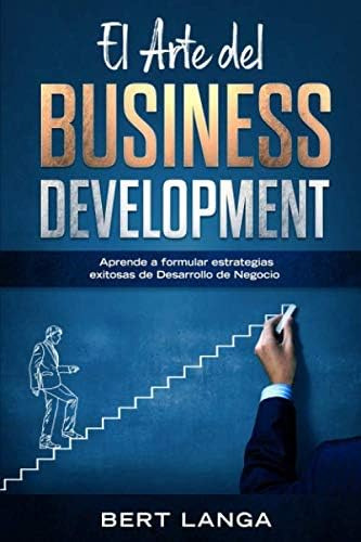 Libro: El Arte Del Business Development: Aprende A Formular