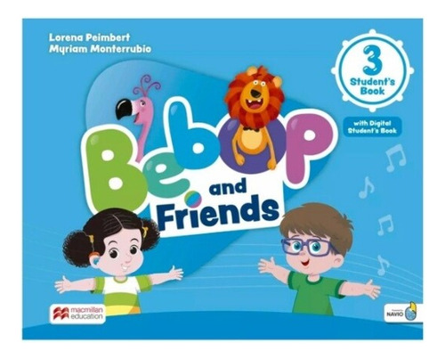 Bebop And Friends 3 - Student's Book With Navio App And Di, De Peimbert, Lorena & Monterrubio, Myriam. Editorial Macmillan En Inglés