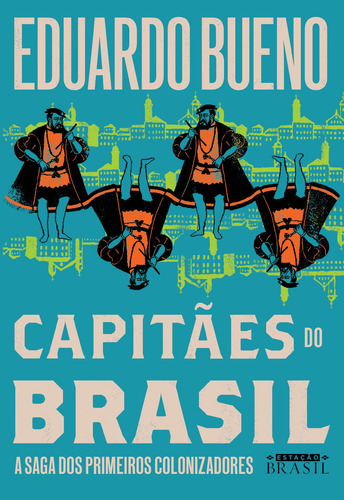 Capitães do Brasil: A saga dos primeiros colonizadores, de Bueno, Eduardo. Série coleção Brasilis (3), vol. 3. Editora GMT Editores Ltda., capa mole em português, 2019