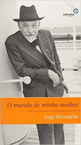 O Marido De Minha Mulher, De Pirandello, Luigi. Editora Odisseia Editorial Em Português