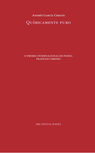 QUIMICAMENTE PURO, de GARCIA CERDÁN,ANDRES. Editorial Pre-Textos, tapa blanda en español