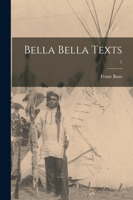 Libro Bella Bella Texts; 5 - Boas, Franz 1858-1942