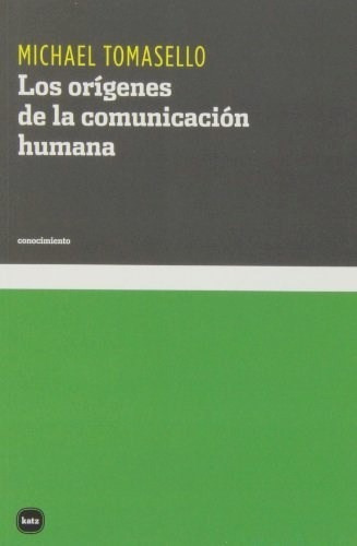 Orígenes De La Comunicación Humana, Michael Tomasello, Katz