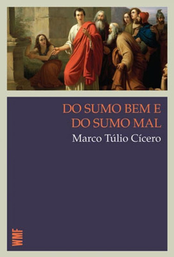 Do Sumo Bem E Do Sumo Mal, De Cicero, Marco Túlio. Editora Wmf Martins Fontes - Pod, Capa Mole Em Português