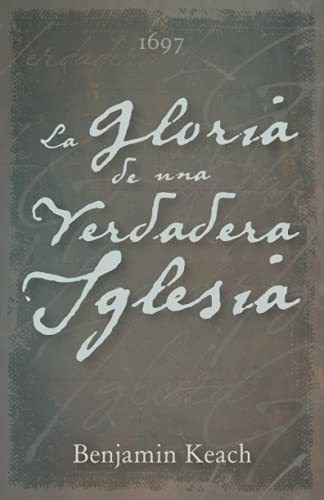 Libro : La Gloria De Una Verdadera Iglesia - Keach,... 