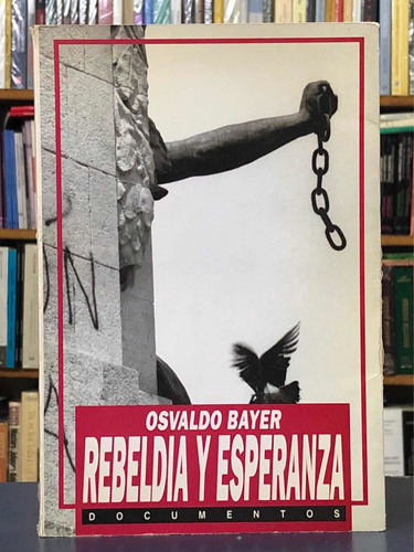 Rebeldía Y Esperanza - Osvaldo Bayer - Ediciones B
