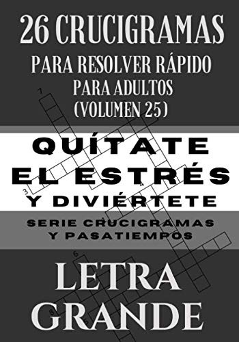 26 Crucigramas Para Resolver Rapido Para Adultos Volumen 25