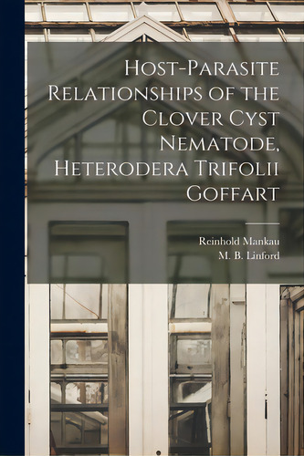 Host-parasite Relationships Of The Clover Cyst Nematode, Heterodera Trifolii Goffart, De Mankau, Reinhold. Editorial Hassell Street Pr, Tapa Blanda En Inglés