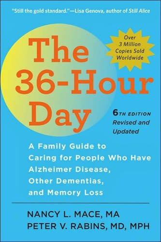 The 36hour Day, Sixth Edition The 36hour Day A Family Guide 