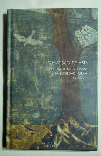 Francisco De Asís: Un Hombre Nuevo Para Una Sociedad Nueva.