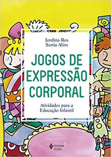 Jogos De Expressão Corporal: Atividades Para A Educação Infantil, De Ros, Jordina. Editora Vozes, Capa Mole, Edição 1ª Edição - 2018 Em Português