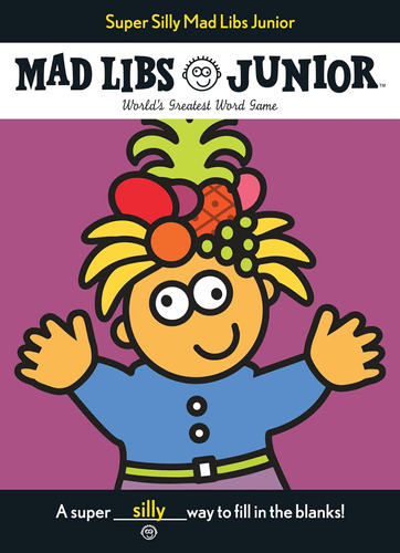 Super Silly Mad Libs Junior: El Mejor Juego Palabras Del