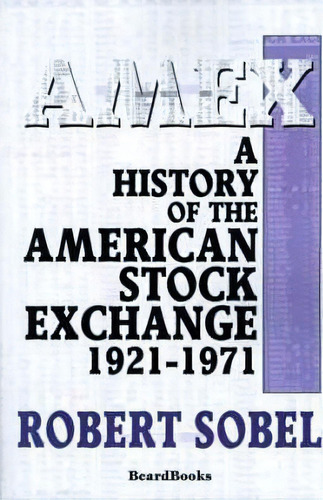 Amex : A History Of The American Stock Exchange, De Robert. Sobel. Editorial Beard Books, Tapa Blanda En Inglés