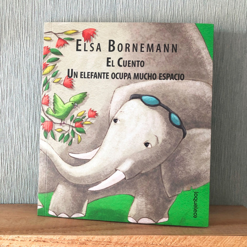 Un Elefante Ocupa Mucho Espacio. El Cuento. Elsa Bornemann