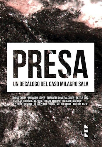 Presa. Un Decalogo Del Caso Milagro Sala - Aa. Vv