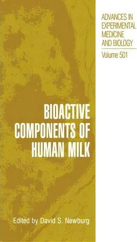 Bioactive Components Of Human Milk, De David S. Newburg. Advances In Experimental Medicine And Biology, Vol. 501. Editorial Springer Science Business Media, Tapa Dura En Inglés