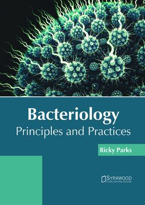 Libro Bacteriology: Principles And Practices - Ricky Parks