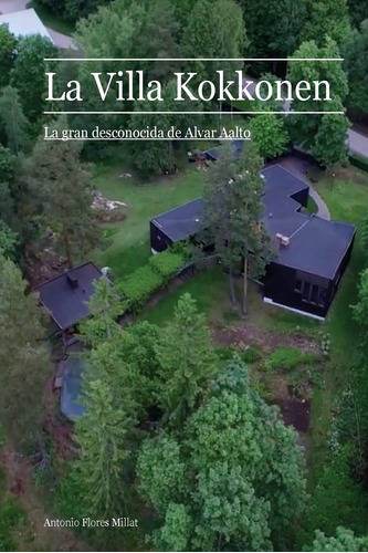 Libro: La Villa Kokkonen: La Gran Desconocida De Alvar Aalto