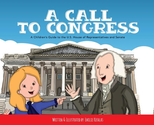 Libro A Call To Congress: A Children's Guide To The House...