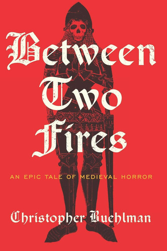 Between Two Fires, De Buehlman, Christopher. Editorial Independently Published, Tapa Pasta Blanda, Edición 1 En Inglés, 2012