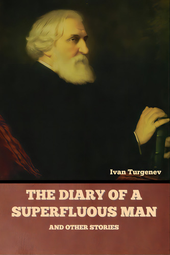 The Diary Of A Superfluous Man And Other Stories, De Turgenev, Ivan Sergeevich. Editorial Bibliotech Pr, Tapa Blanda En Inglés