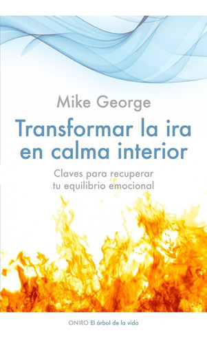 Transformar La Ira En Calma Interior De Mike George - Oniro