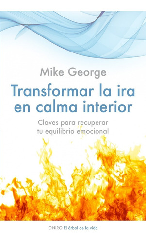 Transformar La Ira En Calma Interior De Mike George - Oniro