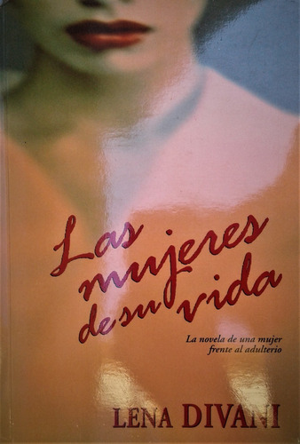 Las Mujeres De Su Vida - Lena Divani - Alfaguara 2001