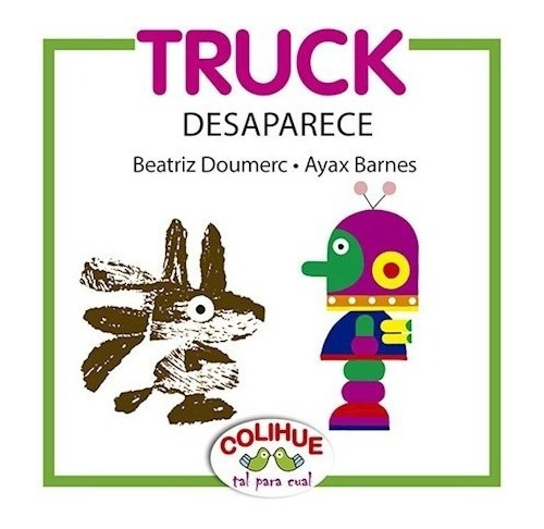 Truck Desapaarece, De Beatriz Doumerc Y Ayax Barnes. Editorial Colihue En Español