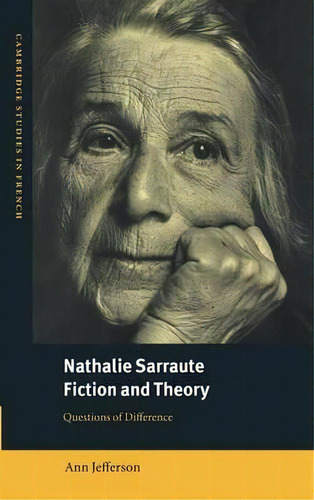 Cambridge Studies In French: Nathalie Sarraute, Fiction And Theory: Questions Of Difference Serie..., De Ann Jefferson. Editorial Cambridge University Press, Tapa Dura En Inglés