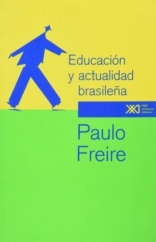 Educación Y Actualidad Brasileña, De Paulo Freire. Editorial Siglo Xxi, Tapa Blanda En Español